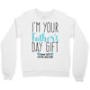 I'm Your Father's Day Gift Mom Says You're Welcome Crewneck Sweatshirt