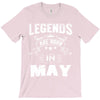 Legends Are Born In May T-Shirt
