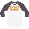 don't panic 3/4 Sleeve Shirt