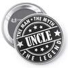 Uncle &ndash; The Man The Myth The Legend Pin-back button