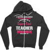 i never dreamed i would be a super cool teacher. but here i am killing Zipper Hoodie