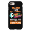 walk away i have anger issues and a serious dislike for stupid people iPhone 8
