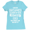 Perfect Freakin Gigi Ladies Fitted T-Shirt