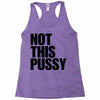 Not This Pussy Racerback Tank