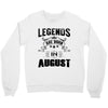 Legends Are Born In August Crewneck Sweatshirt
