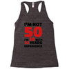 i am not 50 Racerback Tank