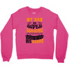 My Son Is Super Awesome His Daddy Crewneck Sweatshirt