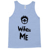 witness me Tank Top