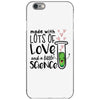 Made With Lots Of Love And a Little Science iPhone 6/6s Case