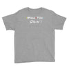 how you doing Youth Tee