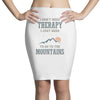 I Don't Need Therapy I Just Need To Go To The Mountains Pencil Skirts