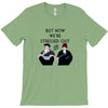 BUT NOW WE,RE STRESSED OUT T-Shirt