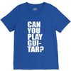 can you play guitar can you fuck V-Neck Tee
