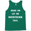 Hang On Let Me Overthink This Tank Top