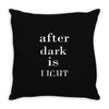 after dark is light Throw Pillow
