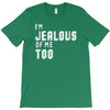 i'm jealous of me too T-Shirt