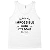 its Always Seems impossible Until its Done Tank Top