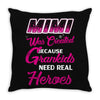 Mimi Was Created Because Need Real Heroes Throw Pillow