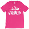 Faith Can Move Mountains T-Shirt