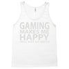 gaming makes me happy you not so much Tank Top