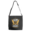 All Men Are Created Equal But Only The Best Are Born In August Adjustable Strap Totes