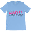 crazy ex girl friend T-Shirt