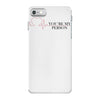 you're my person iPhone 7 Case