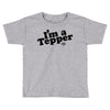 I'm A Tepper Toddler T-shirt