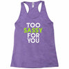 too sassy for you Racerback Tank