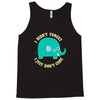 an elephant never cares Tank Top