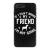 if i can't bring my dog i'm not going iPhone 7 Plus Case