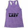 ask me why i'm lazy sloth Racerback Tank