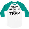 don't grow up it's a trap (2) 3/4 Sleeve Shirt
