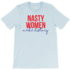 nasty women make history T-Shirt