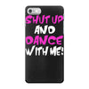 shut up dance with me iPhone 7 Case