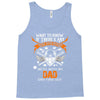 Want To Know If There Is L fe After Death Mess With My Dad And Find Ou Tank Top