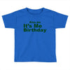 kiss me it's me birthday Toddler T-shirt