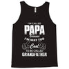 I'm Called Papa Because I'm Way Too Cool To Be Called Grandfather Tank Top