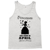 Princesses Are Born In April Tank Top