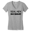 real men go bald Women's V-Neck T-Shirt