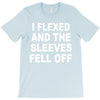 i flexed and the sleeves fell off T-Shirt