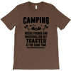 Camping Where Friends And Marshmallow Get Toasted At The Same Time T-Shirt