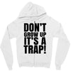 don't grow up Zipper Hoodie