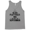 The Best Father Was Born In September Tank Top