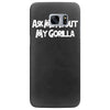 ask me about my gorilla Samsung Galaxy S7 Edge
