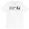that's what she said T-Shirt