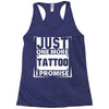 Just One More Tattoo I Promise Racerback Tank