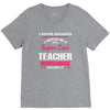 i never dreamed i would be a super cool teacher. but here i am killing V-Neck Tee
