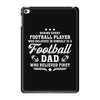 Behind Every Football Player Who Believes in Himself is a Football Dad iPad Mini 4