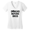 doughs before bros Women's V-Neck T-Shirt